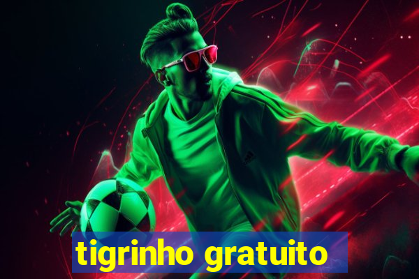 tigrinho gratuito